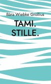 Tami. Stille. (eBook, ePUB)