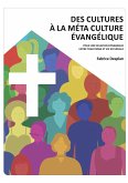 Des cultures à la Méta Culture Evangélique (eBook, ePUB) Des cultures à la Méta Culture Evangélique (eBook, ePUB)
