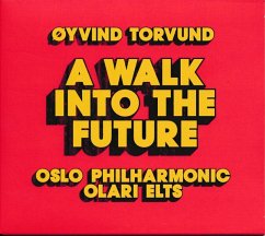 Oyvind Torvund: A Walk Into The Future - Oslo Philharmonic Orchestra/Olari Eilts