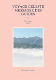 Voyage Céleste Messager des guides (eBook, ePUB) Voyage Céleste Messager des guides (eBook, ePUB)