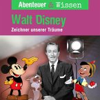 Abenteuer & Wissen, Walt Disney - Zeichner unserer Träume (MP3-Download)