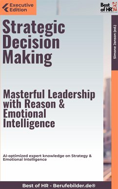 Strategic Decision Making – Masterful Leadership with Reason & Emotional Intelligence (eBook, ePUB) - Janson, Simone