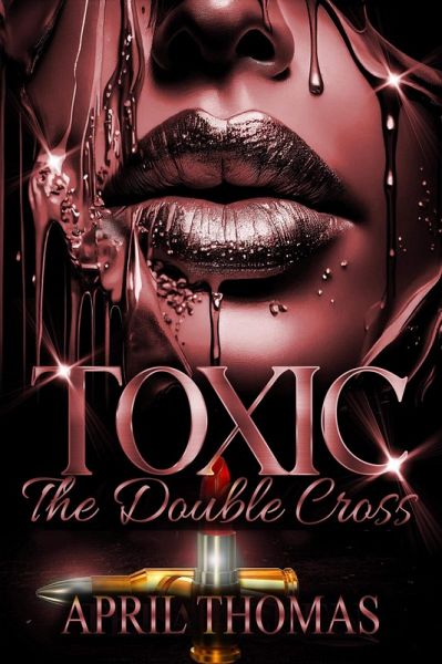 Toxic: The Double Cross (eBook, ePUB) Toxic: The Double Cross (eBook, ePUB)