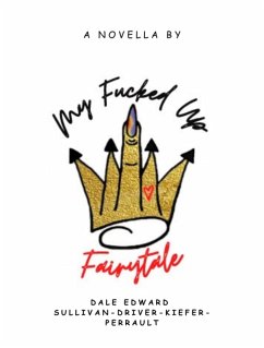 My Fucked Up Fairytale (eBook, ePUB) - Perrault, Dale