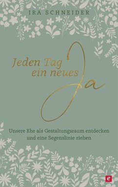 Jeden Tag ein neues Ja (eBook, ePUB) - Schneider, Ira