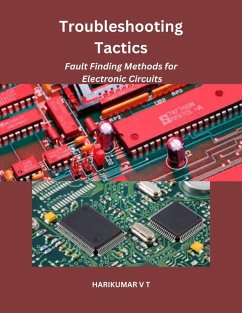 Troubleshooting Tactics: Fault Finding Methods for Electronic Circuits (eBook, ePUB) - T, Harikumar V