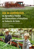 Uso de agrotóxicos na agricultura familiar em monocultivos e policultivos no sudoeste de goiás (eBook, ePUB)
