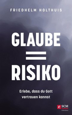 Glaube = Risiko (eBook, ePUB) - Holthuis, Friedhelm