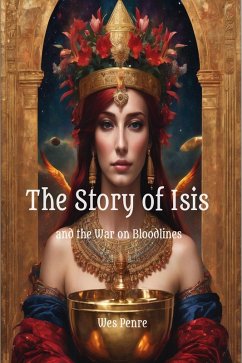 The Story of Isis and the War on Bloodlines (eBook, ePUB) - Penre, Wes