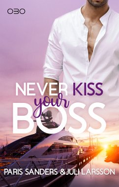 Never Kiss your Boss (eBook, ePUB) - Sanders, Paris; Larsson, Juli