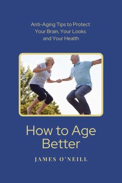 How to Age Better (eBook, ePUB) - O'Neill, James