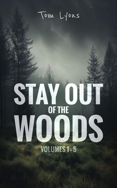 Stay Out of the Woods: Volumes 1-5 (Stay Out of the Woods Collector's Edition, #1) (eBook, ePUB) Stay Out of the Woods: Volumes 1-5 (Stay Out of the Woods Collector's Edition, #1) (eBook, ePUB)