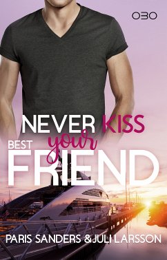 Never Kiss your Best Friend (eBook, ePUB) - Sanders, Paris; Larsson, Juli