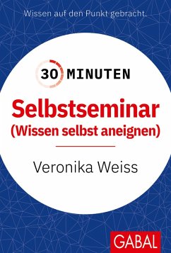 30 Minuten Selbstseminar (eBook, PDF) - Weiss, Veronika