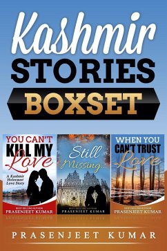 Kashmir Stories Boxset: You Can't Kill My Love, Still Missing, and When You Can't Trust Love (eBook, ePUB) - Kumar, Prasenjeet