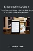 E-Book Business Guide: &quote;From Concept to Cash: a Step-by-Step Guide to Building Your E-Book Business&quote; (eBook, ePUB)