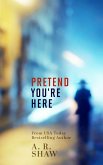 Pretend You're Here (eBook, ePUB)