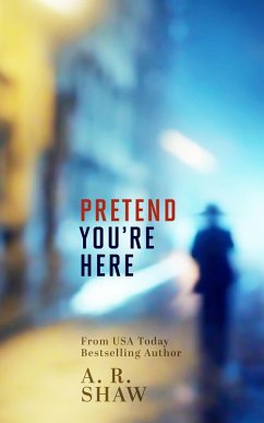 Pretend You're Here (eBook, ePUB) - Shaw, A. R.