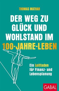 Der Weg zu Glück und Wohlstand im 100-Jahre-Leben (eBook, PDF) - Mathar, Thomas