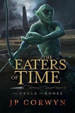 The Eaters of Time (The Cycle of Bones, #2) (eBook, ePUB) - Corwyn, Jp
