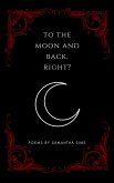 To the Moon and Back, Right? (eBook, ePUB)