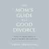 The Mom's Guide to a Good Divorce... - Bild 1