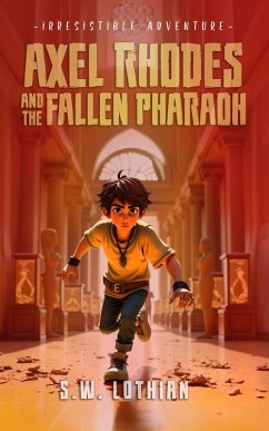 Axel Rhodes and the Fallen Pharaoh (Axel Rhodes Adventures, #3) (eBook, ePUB) - Lothian, S. W.
