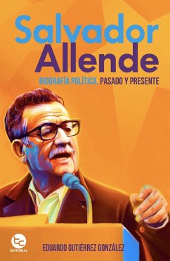 Cover Salvador Allende: Biografía política.Pasado y presente (eBook, ePUB)