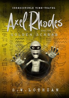 Axel Rhodes and the Golden Scarab (Axel Rhodes Adventures, #1) (eBook, ePUB) - Lothian, S. W.