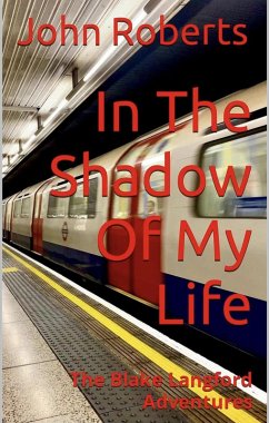 In The Shadow Of My Life (The Blake Langford Adventures, #3) (eBook, ePUB) - Roberts, John