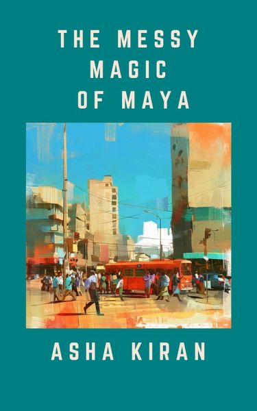 The Messy Magic of Maya (eBook, ePUB) The Messy Magic of Maya (eBook, ePUB)