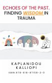 Echoes Of The Past: Finding Wisdom In Trauma (eBook, ePUB)