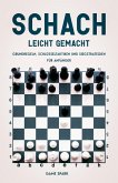 Schach leicht gemacht: Grundregeln, Schlüsseltaktiken und Siegstrategien für Anfänger (eBook, ePUB)