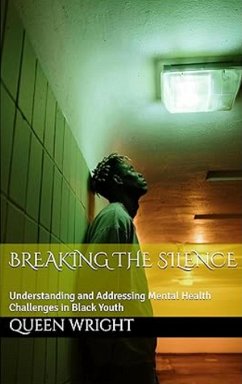 Cover Breaking the Silence: Understanding and Addressing Mental Health Challenges in Black Youth (eBook, ePUB)