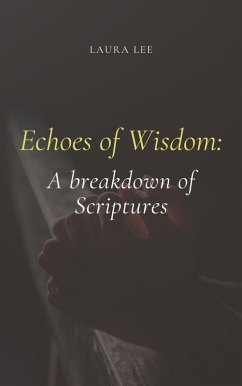 Echoes of Wisdom: A breakdown of Scriptures (eBook, ePUB) - Lee, Laura
