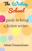 The Writing School: a guide to being a fiction writer (eBook, ePUB)