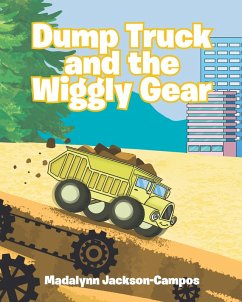 Dump Truck and the Wiggly Gear (eBook, ePUB) - Jackson-Campos, Madalynn