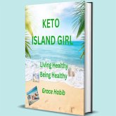 Keto Island Girl Living Healthy Being Healthy (eBook, ePUB) Keto Island Girl Living Healthy Being Healthy (eBook, ePUB)