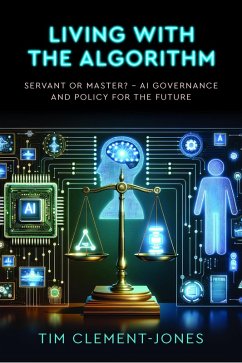 Living with the Algorithm: Servant or Master? (eBook, ePUB) - Clement-Jones, Tim
