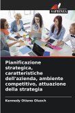 Pianificazione strategica, caratteristiche dell'azienda, ambiente competitivo, attuazione della strategia