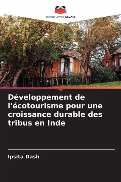 Développement de l'écotourisme pour une croissance durable des tribus en Inde - Dash, Ipsita