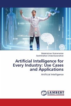 Artificial Intelligence for Every Industry: Use Cases and Applications - Subramanian, Balakrishnan;Chidambaranathan, Senthilnathan