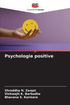 Psychologie positive - Zanjat, Shraddha N.;Barbudhe, Vishwajit K.;Karmore, Bhavana S.