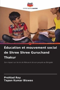 Éducation et mouvement social de Shree Shree Guruchand Thakur - Roy, Prohlad;Biswas, Tapan Kumar