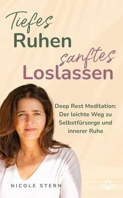 Tiefes Ruhen ¿ sanftes Loslassen: Deep Rest Meditation - Stern, Nicole
