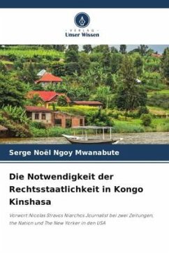 Die Notwendigkeit der Rechtsstaatlichkeit in Kongo Kinshasa - Ngoy Mwanabute, Serge Noël
