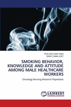 SMOKING BEHAVIOR, KNOWLEDGE AND ATTITUDE AMONG MALE HEALTHCARE WORKERS - Mat Nawi, Ros Idayu;ANAK KUET, GRACY