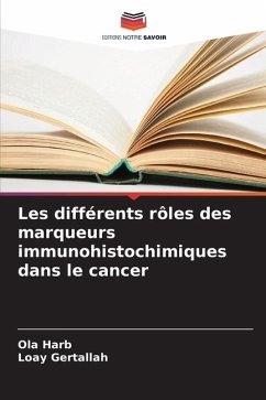 Les différents rôles des marqueurs immunohistochimiques dans le cancer - Harb, Ola;Gertallah, Loay