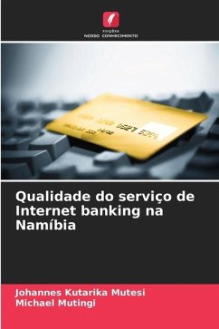 Qualidade do serviço de Internet banking na Namíbia - Mutesi, Johannes Kutarika;Mutingi, Michael