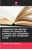 Legislação das Nações Unidas em matéria de proteção dos refugiados e gestão dos refugiados na UE